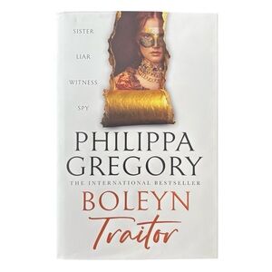 ★ Boleyn Traitor, by Philippa Gregory ★
